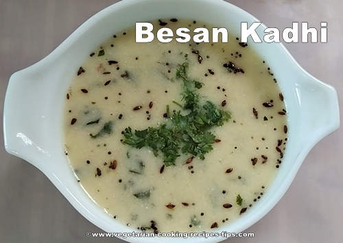 Here is basic Besan kadhi recipe for you. It is a yogurt curry recipe with chickpea flour. There are variations such as Punjabi kadhi, maharastrian kadhi, gujrati kadhi etc.