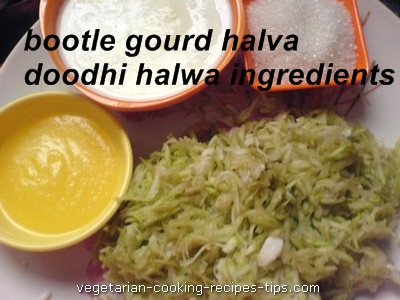 bottle gourd - doodhi halwa ingredients